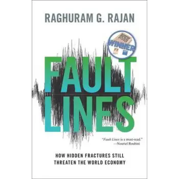 FAULT LINES : HOW HIDDEN FRACTURES STILL THREATEN THE WORLD ECONOMY PB
