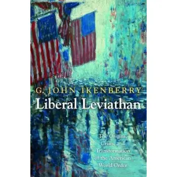 LIBERAL LEVIATHAN : THE ORIGINS, CRISIS, AND TRANSFORMATION OF THE AMERICAN WORLD ORDER : 141 PB