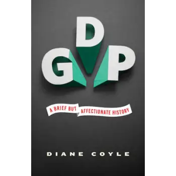GDP:A BRIEF BUT AFFECTIONATE HISTORY HC