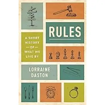 RULES: A SHORT HISTORY OF WHAT WE LIVE BY