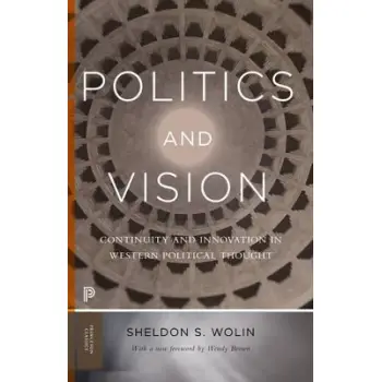 Politics and Vision - Continuity and Innovation in Western Political Thought - Expanded Edition