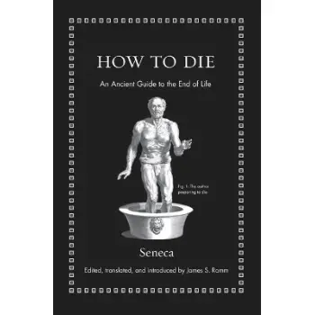 HOW TO DIE : AN ANCIENT GUIDE TO THE END OF LIFE HC