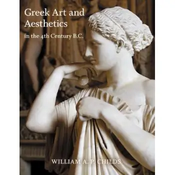 GREEK ART AND AESTHETICS IN THE FOURTH CENTURY B.C. PB