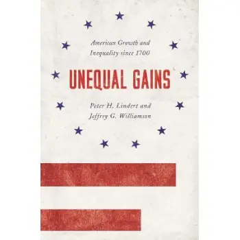 UNEQUAL GAINS :AMERICAN GROWTH AND INEQUALITY SINCE 1700 PB