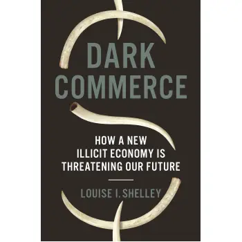 DARK COMMERCE: HOW A NEW ILLICIT ECONOMY IS THREATENING OUR FUTURE PB