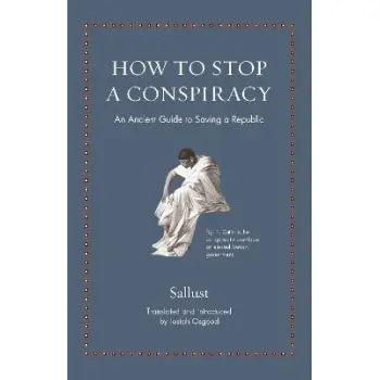 HOW TO STOP A CONSPIRACY : AN ANCIENT GUIDE TO SAVING A REPUBLIC HC
