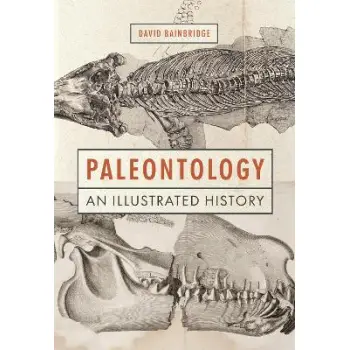 PALEONTOLOGY: AN ILLUSTRATED HISTORY