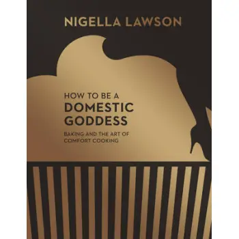 HOW TO BE A DOMESTIC GODDESS BACKING AND THE ART OF COMFORT COOKING HC