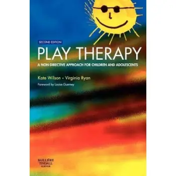 Play Therapy : A Non-Directive Approach for Children and Adolescents Play Therapy : A Non-Directive Approach for Children and Adolescents