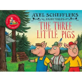 Axel Scheffler’s Fairy Tales: The Three Little Pigs and the Big Bad Wolf HC