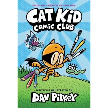 CAT KID COMIC CLUB 1: CAT KID COMIC CLUB: FROM THE CREATOR OF DOG MAN