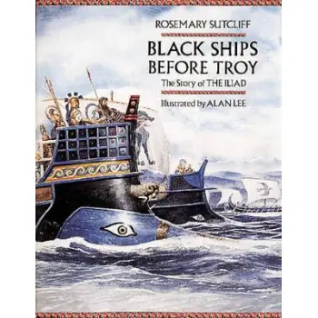 BLACK SHIPS BEFORE TROY: THE STORY OF THE ILIAD PB