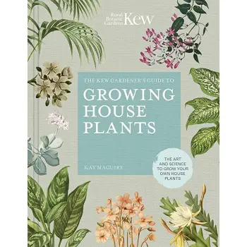 THE KEW GARDENER'S GUIDE TO GROWING HOUSE PLANTS : THE ART AND SCIENCE TO GROW YOUR OWN HOUSE PLANTS HC