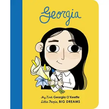 LITTLE PEOPLE, BIG DREAMS: GEORGIA O'KEEFFE BOARD BOOK