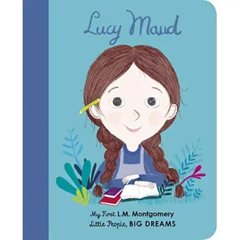 LITTLE PEOPLE, BIG DREAMS: LUCY MAUD MONTGOMERY BOARD BOOK