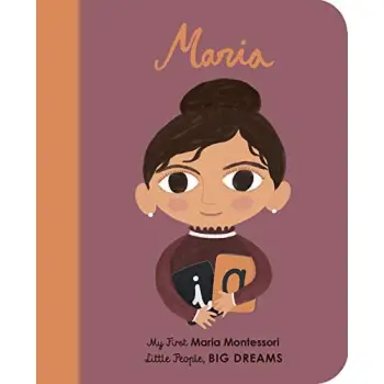 LITTLE PEOPLE, BIG DREAMS: MARIA MONTESSORI BOARD BOOK