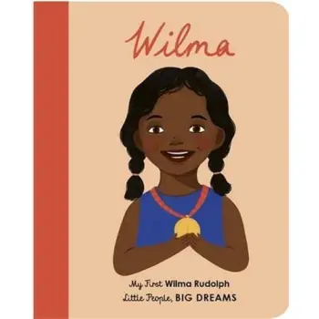LITTLE PEOPLE, BIG DREAMS: WILMA RUDOLPH BOARD BOOK