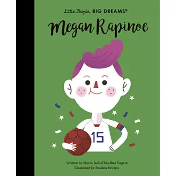 LITTLE PEOPLE, BIG DREAMS: MEGAN RAPINOE HC