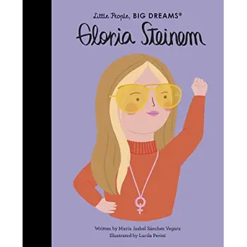 LITTLE PEOPLE, BIG DREAMS: GLORIA STEINEM HC