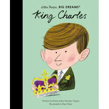 LITTLE PEOPLE,BIG DREAMS : KING CHARLES HC