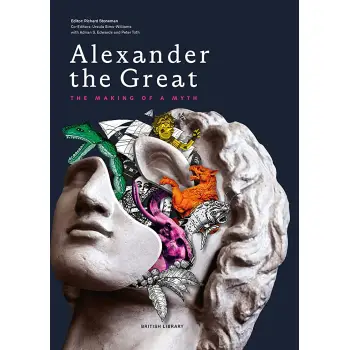 ALEXANDER THE GREAT: THE MAKING OF A MYTH