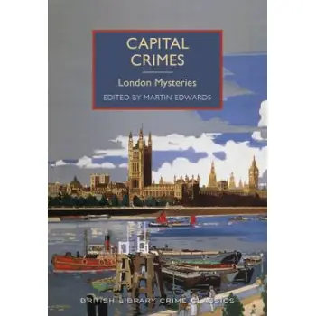 BRITISH LIBRARY CRIME CLASSICS : CAPITAL CRIMES: LONDON MYSTERIES PB