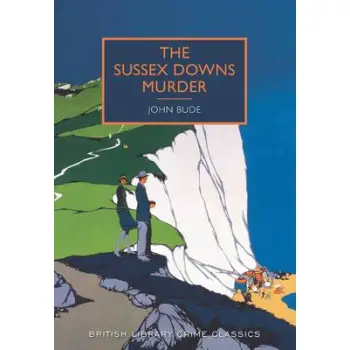 BRITISH LIBRARY CRIME CLASSICS : SUSSEX DOWN MURDERS PB