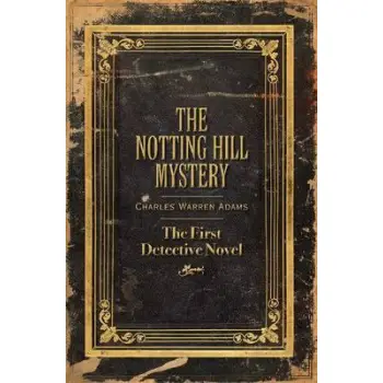 THE NOTTING HILL MYSTERY: THE FIRST DETECTIVE NOVEL PB