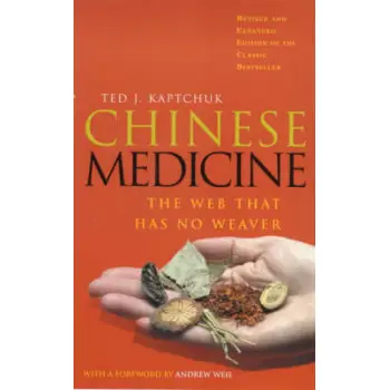 CHINESE MEDICINE : THE WEB THAT HAS NO WEAVER PB