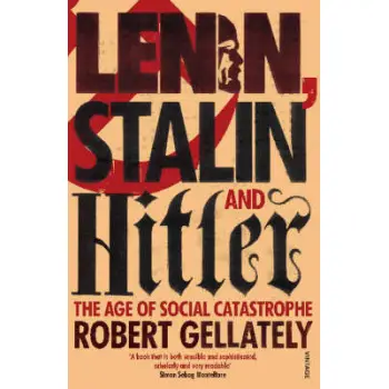 LENIN, STALIN AND HITLER THE AGE OF SOCIAL CATASTROPHE