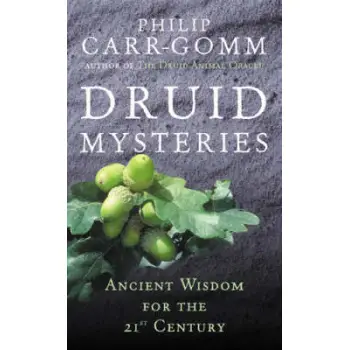DRUID MYSTERIES : ANCIENT WISDOM FOR THE 21ST CENTURY