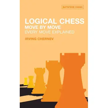 LOGICAL CHESS :MOVE BY MOVE :EVERY MOVE EXPLAINED