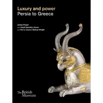 LUXURY AND POWER: PERSIA TO GREECE
