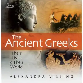 THE ANCIENT GREEKS : THEIR LIVES AND THEIR WORK HC