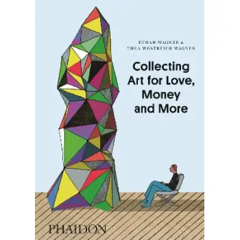COLLECTING ART FOR LOVE, MONEY AND MORE HC
