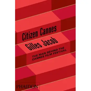 CITIZEN CANNES: THE MAN BEHIND THE CANNES FILM FESTIVAL HC