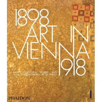 ART IN VIENNA 1898–1918: KLIMT, KOKOSCHKA, SCHIELE AND THEIR CONTEMPORARIES HC