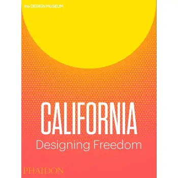 CALIFORNIA: DESIGNING FREEDOM PB