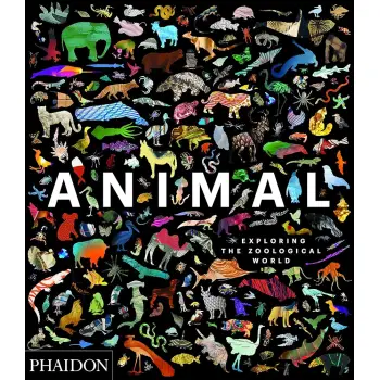 ANIMAL: EXPLORING THE ZOOLOGICAL WORLD HC
