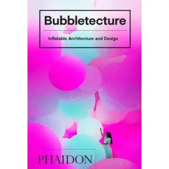 BUBBLETECTURE : INFLATABLE ARCHITECTURE AND DESIGN