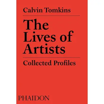 THE LIVES OF ARTISTS: COLLECTED PROFILES PB