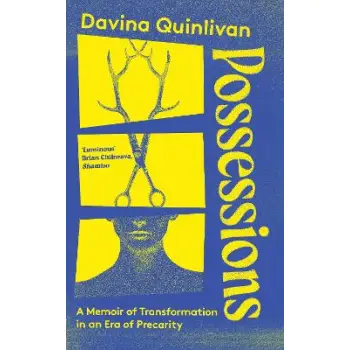 POSSESSIONS : A MEMOIR OF TRANSFORMATION IN AN ERA OF PRECARITY PB