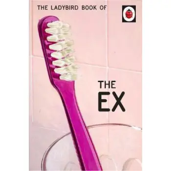 LADYBIRD FOR GROWN-UPS : THE LADYBIRD BOOK OF THE EX  HC