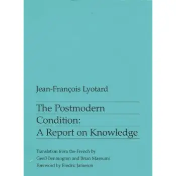 THE POSTMODERN CONDITION: A REPORT ON KNOWLEDGE PB