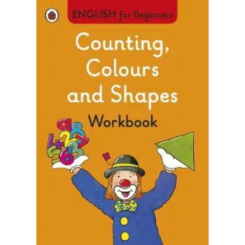 ENGLISH FOR BEGINNERS : COUNTING, COLOURS AND SHAPES WORKBOOK PB