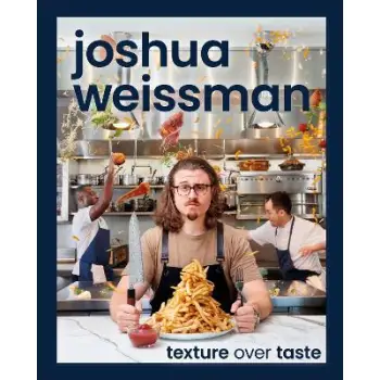 JOSHUA WEISSMAN: TEXTURE OVER TASTE HC