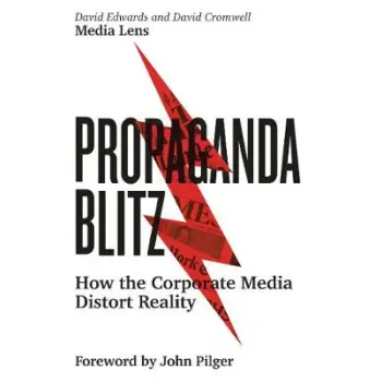 PROPAGANDA BLITZ : HOW THE CORPORATE MEDIA RESTORT REALITY PB