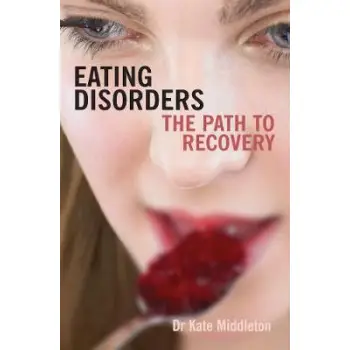 EATING DISORDERS: THE PATH TO RECOVERY PB