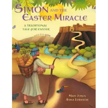 SIMON AND THE EASTER MIRACLE: A TRADITIONAL TALE OF EASTER PB