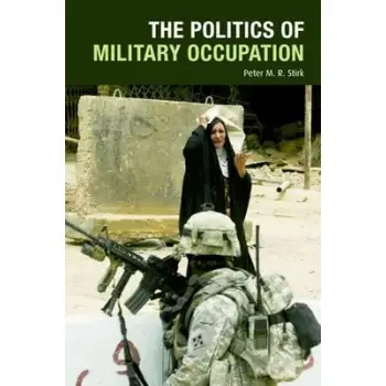 THE POLITICS OF MILITARY OCCUPATION